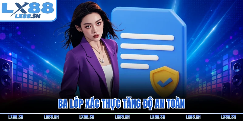 Ba lớp xác thực tăng độ an toàn