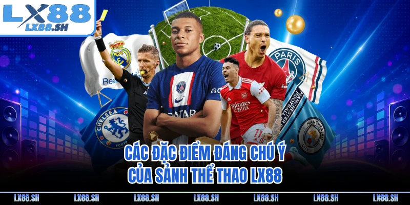 Các đặc điểm đáng chú ý của sảnh thể thao LX88