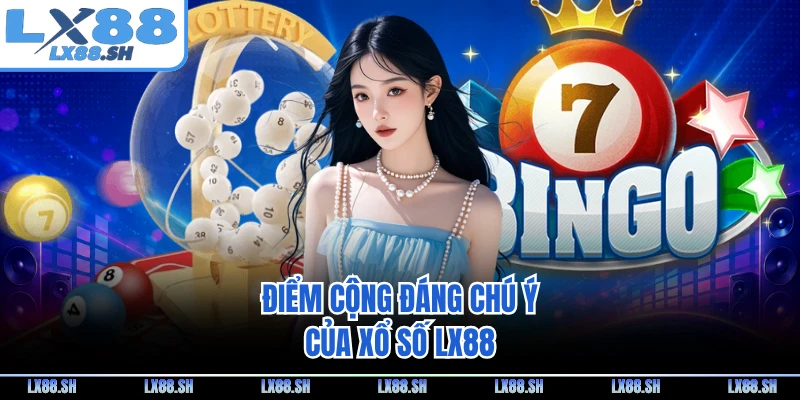 Điểm cộng đáng chú ý của xổ số LX88