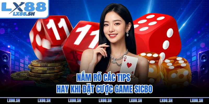 Nắm rõ các tips hay khi đặt cược game sicbo