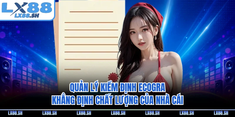 Quản lý kiểm định eCOGRA khẳng định chất lượng của nhà cái
