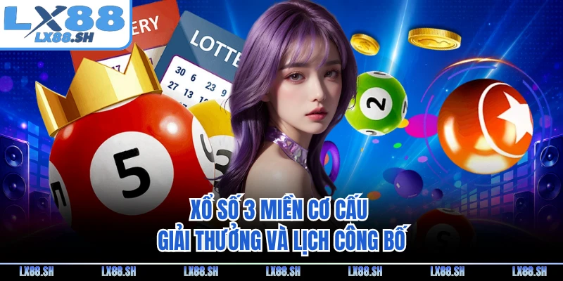Xổ số 3 miền cơ cấu giải thưởng và lịch công bố